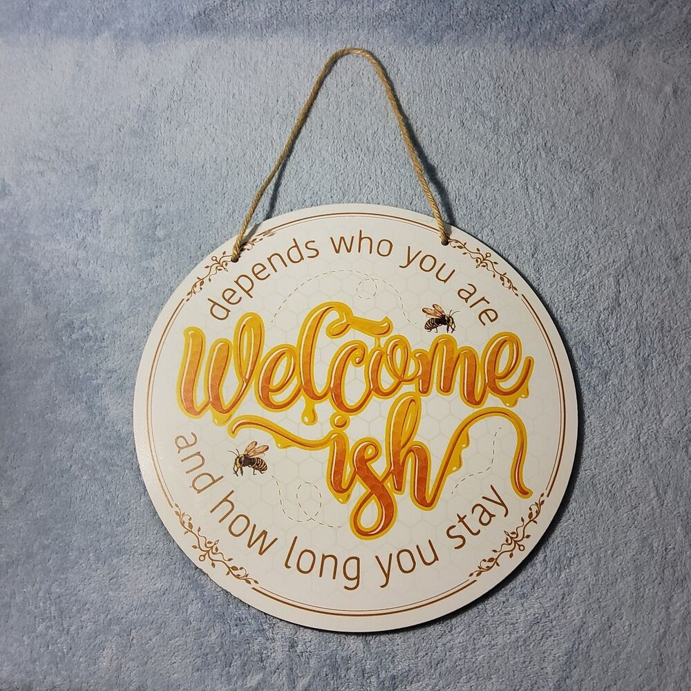 Welcomeish Depends Who You Are Sign Honey Bee Honeycomb Round Door Hanger 12"